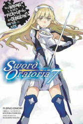 Is It Wrong to Try to Pick Up Girls in a Dungeon? Sword Oratoria, Vol. 7 (light novel) - Fujino Omori (2018)