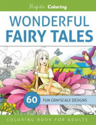Wonderful Fairy Tales: Grayscale Coloring Book for Adults - Majestic Coloring (2016)