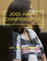Jodi Arias Confidential: Final Psychological Diagnosis - Dr Paul Dawson (2015)