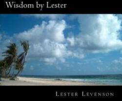 Wisdom by Lester: Lester Levenson's Teachings - Lester Levenson (2016)