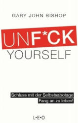 Unfuck Yourself - Gary John Bishop, Jochen Lehner (2018)