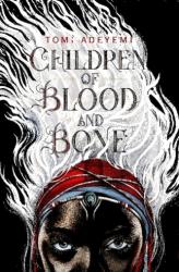 Children of Blood and Bone - Tomi Adeyemi (2018)