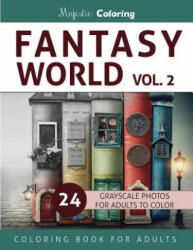 Fantasy World Vol. 2: Grayscale Coloring Book for Adults - Majestic Coloring (2016)