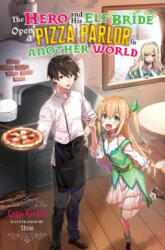 Hero and His Elf Bride Open a Pizza Parlor in Another World (light novel) - Kaya Kizaki (2018)