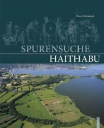Spurensuche Haithabu - Kurt Schietzel (2013)