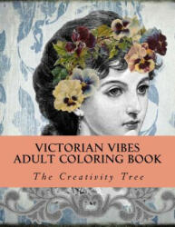 Victorian Vibes: Adult Coloring Book - The Creativity Tree (2016)