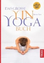 Das große Yin-Yoga-Buch - Bernie Clark (2018)
