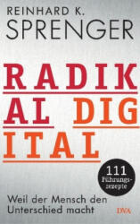 Radikal digital - Reinhard K. Sprenger (2018)