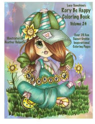 Lacy Sunshine's Rory Be Happy Coloring Book Volume 24: Big Eyed Sweet Urchin Inspirational Feel Good Coloring Book For Adults and Children - Heather Valentin (2016)