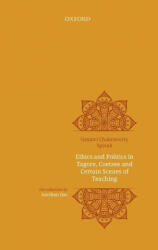 Ethics and politics in Tagore, Coetzee and certain scenes of teaching - Chakravarty Spivak, Gayatri (2018)