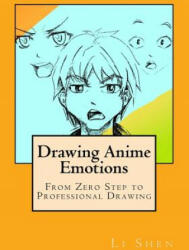 Drawing Anime Emotions: From Zero Step to Professional Drawing - Li Shen (2016)
