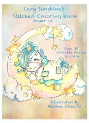 Lacy Sunshine's Stitched Coloring Book Volume 14 - Heather Valentin (2016)