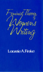 Feminist Theory, Women's Writing - Laurie A. Finke (2018)