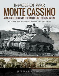 Monte Cassino: Amoured Forces in the Battle for the Gustav Line - JEFFREY PLOWMAN (2018)