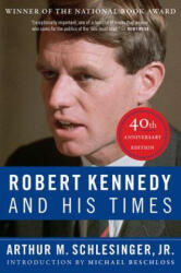 Robert Kennedy and His Times: 40th Anniversary Edition - Arthur M Schlesinger, Michael Beschloss (2018)