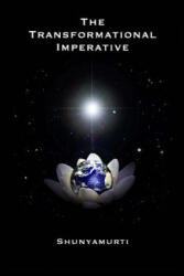 The Transformational Imperative: Planetary Redemption Through Self-Realization - Shunyamurti (2008)