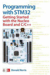 Programming with STM32: Getting Started with the Nucleo Board and C/C++ - Donald Norris (2017)