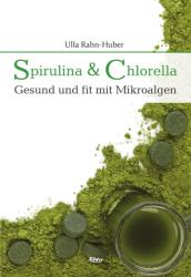 Spirulina & Chlorella - Ulla Rahn-Huber (2015)