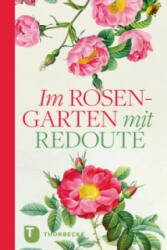 Im Rosengarten mit Redoute - Pierre-Joseph Redouté (2015)