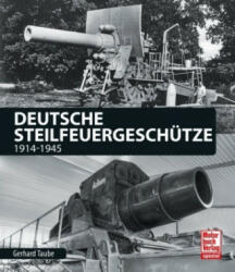 Deutsche Steilfeuergeschütze - Gerhard Taube (2018)