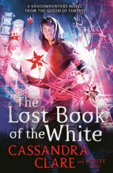 Lost Book of the White - Cassandra Clare (2018)