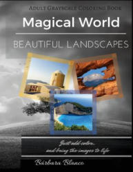 MAGICAL WORLD Beautiful Landscapes: Adult Grayscale Coloring Book - Barbara Blanco, Barbara Blanco (2016)