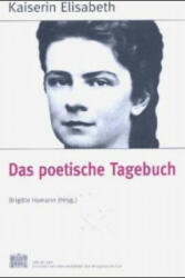 Das poetische Tagebuch - Kaiserin von Österreich Elisabeth, Brigitte Hamann (2008)