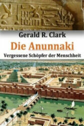Die Anunnaki - Gerald R. Clark (2014)