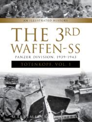3rd Waffen-SS Panzer Division "Totenkopf", 1939-1943: An Illustrated History Vol. 1 (2018)