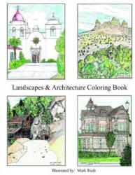 Landscape & Architecture Coloring Book: Coloring Book - MR Mark T Rush (2016)