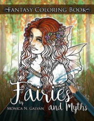Fairies and Myths: Fantasy Coloring Book - Monica N Galvan (2016)