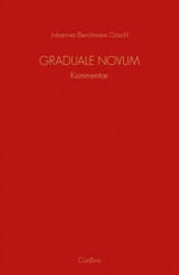 Graduale Novum - Editio magis critica iuxta SC 117 - Johannes Berchmans Göschl (2018)