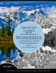 Wonderful Landscape Volume 1: Grayscale coloring books for adults Relaxation (Adult Coloring Books Series, grayscale fantasy coloring books) - Grayscale Fantasy Publishing (2016)