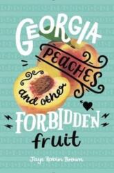 Georgia Peaches and Other Forbidden Fruit - Jaye Robin Brown (2018)