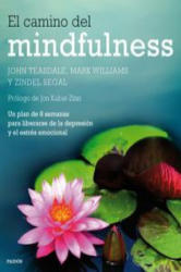 El camino del mindfulness: un plan de 8 semanas para liberarse de la depresión y el estrés emocional - JOHN TEASDALE (2015)