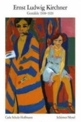 Ernst Ludwig Kirchner - Gemälde 1908-1920 - Ernst L. Kirchner, Carla Schulz-Hoffmann (2011)