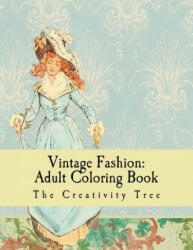 Vintage Fashion: Adult Coloring Book - The Creativity Tree (2016)