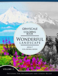 Wonderful Landscape Volume 2: Grayscale coloring books for adults Relaxation (Adult Coloring Books Series, grayscale fantasy coloring books) - Grayscale Fantasy Publishing (2016)