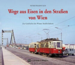Wege aus Eisen in den Straßen von Wien - Peter Wegenstein (2018)