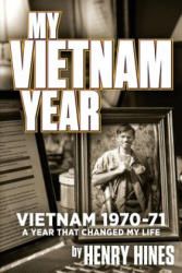 My Vietnam Year In Black and White - Mr Henry Hines (2017)