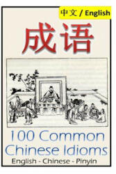 Chengyu: 100 Common Chinese Idioms: Illustrated with Pinyin and Stories! - Dragon Reader (2016)
