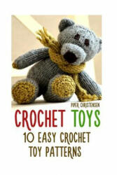 Crochet Toys: 10 Easy Crochet Toy Patterns - Piper Christensen (2017)