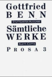 Sämtliche Werke - Stuttgarter Ausgabe. Bd. 5 - Prosa 3 (Sämtliche Werke - Stuttgarter Ausgabe, Bd. 5). Tl. 3 - Gottfried Benn, Ilse Benn, Gerhard Schuster (2003)