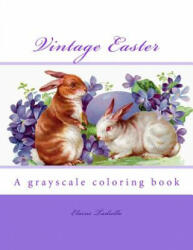 Vintage Easter: A grayscale coloring book - Elaine Tadiello (2017)