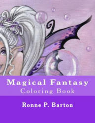 Magical Fantasy: Coloring Book - Mrs Ronne P Barton (2016)