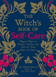 The Witch's Book of Self-Care - Arin Murphy-Hiscock (ISBN: 9781507209141)