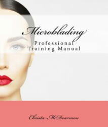 Microblading: Professional Training Manual - Christa McDearmon (2017)