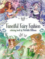 Fanciful Fairy Fashion coloring book by Meredith Dillman: 26 fantasy costumed fairy designs - Meredith Dillman (2018)