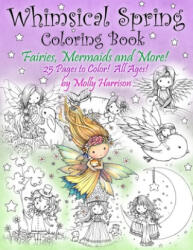 Whimsical Spring Coloring Book - Fairies, Mermaids, and More! All Ages - Molly Harrison (2017)
