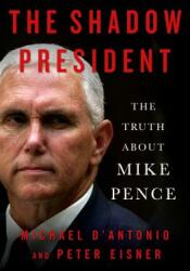 The Shadow President: The Truth about Mike Pence (2018)